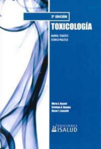 Toxicología. Manual Temático, Teórico Práctico. Isalud