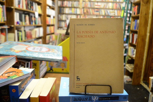 La Poesía De Antonio Machado. Ramón De Zubiría.