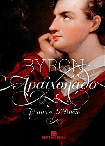 Byron Apaixonado, De Edna Brien. Editora Bertrand Brasil, Capa Mole Em Português