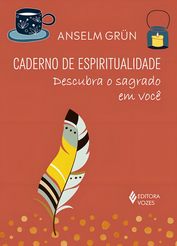 Caderno de espiritualidade: Descubra o sagrado em você, de GRUN, ANSELM / GRÜN, ANSELM. Editorial VOZES, tapa mole en português