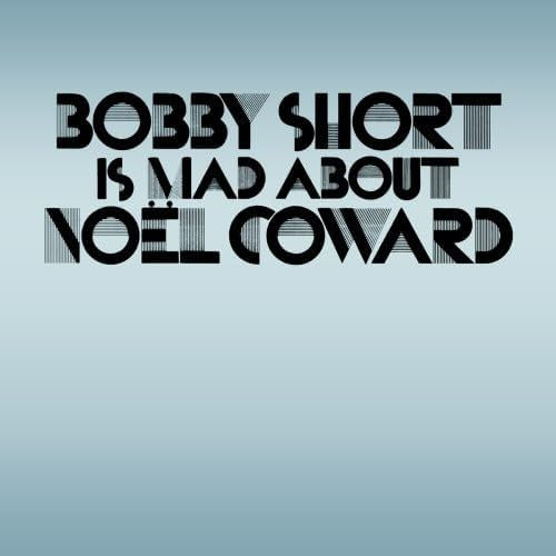 Cd:bobby Short Is Mad About Noel Coward