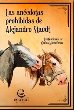 Las Anécdotas Prohibidas De Alejandro Staudt. Ecoval