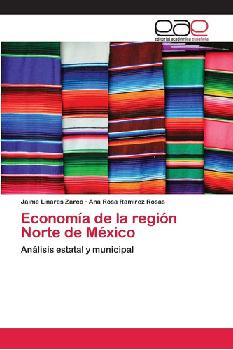 Libro Economía De La Región Norte De México: Análisis E Lbm3