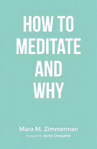 How To Meditate And Why, De Zimmerman, Mara M.. Editorial Authorhouse, Tapa Blanda En Inglés