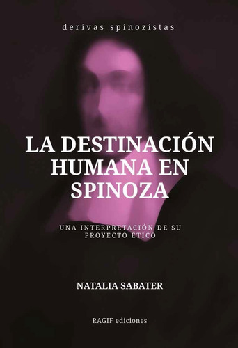 La Destinación Humana En Spinoza - Sabater, Natalia