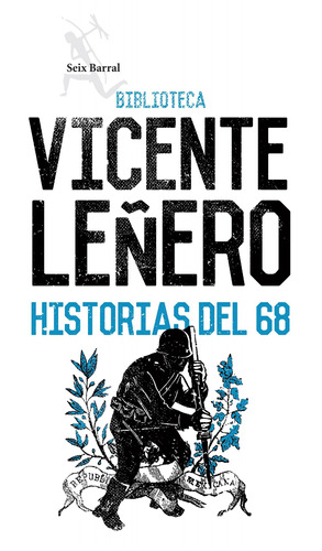 Historias del 68, de Leñero, Vicente. Serie Biblioteca Vicente Leñero Editorial Seix Barral México, tapa blanda en español, 2018