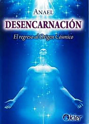 Desencarnacion - Anael - Libro Nuevo - Kier