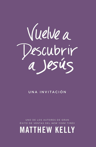 Libro: Vuelve A Descubrir A Jesús: Una Invitacion (rediscove