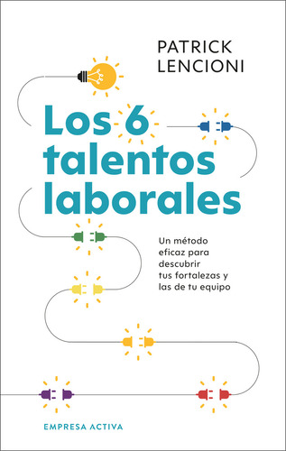 LOS 6 TALENTOS LABORALES, de Patrick Lencioni., vol. 1. Editorial Empresa Activa, tapa blanda, edición 1 en español, 2023