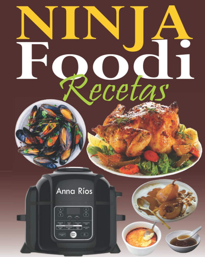 Ninja Foodi Recetas: La Guía Completa Y El Compañero Idea...