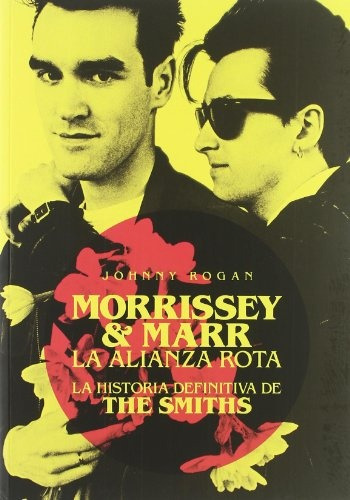 Libro Morrissey & Marr La Alianza Rota La Histori De Rogan.j