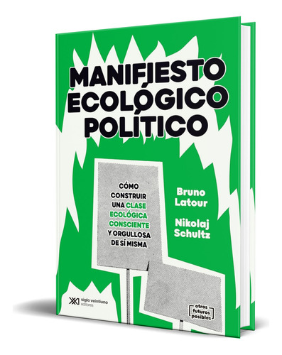 Libro Manifiesto Ecológico Político [ Bruno Latour] Original, De Bruno Latour. Editorial Siglo Xxi Editores, Tapa Blanda En Español, 2023