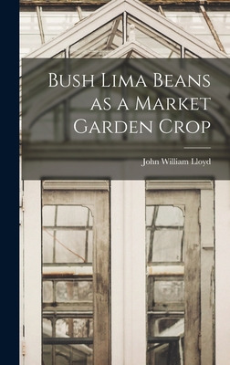 Libro Bush Lima Beans As A Market Garden Crop - Lloyd, Jo...