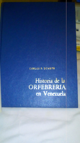 Historia De La Orfebrería En Venezuela- C. Duarte