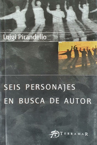 Seis Personajes En Busca De Un Autor - Pirandello - Terramar