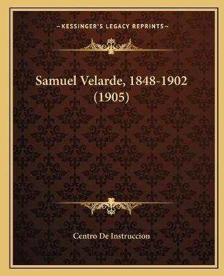 Libro Samuel Velarde, 1848-1902 (1905) - Centro De Instru...