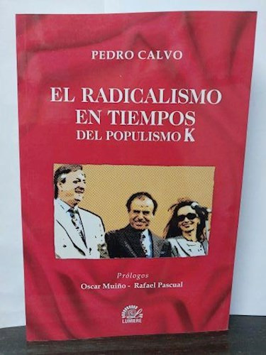 Libro El Radicalismo En Tiempos Del Populismo K De Pedro Cal