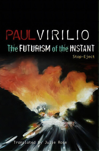 The Futurism Of The Instant : Stop-eject, De Paul Virilio. Editorial Polity Press, Tapa Blanda En Inglés