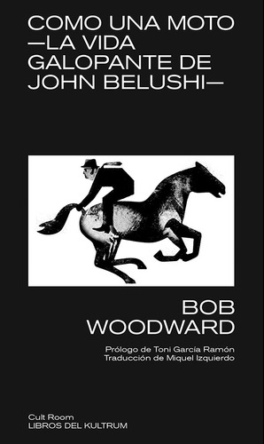 Libro Como Una Moto - Bob Woodward - Kultrum