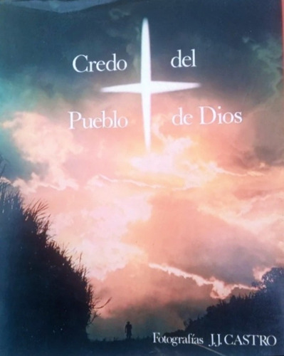 Credo Del Pueblo De Dios Textos Con Fotografías De Jj Castro