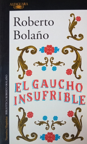 El Gaucho Insufrible - Roberto Bolaño 