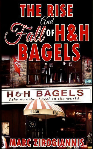 The Rise And Fall Of H&h Bagels, De Marc Zirogiannis. Editorial Revival Waves Glory Ministries, Tapa Blanda En Inglés