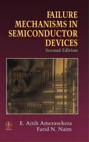 Failure Mechanisms In Semiconductor Devices, De E. Ajith Amerasekera. Editorial John Wiley Sons Ltd, Tapa Dura En Inglés