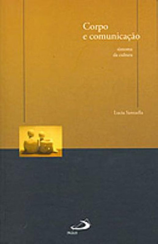 Corpo E Comunicaçao, De Santaella, Lucia. Editora Paulus, Capa Mole, Edição 1ª Edicao - 2004