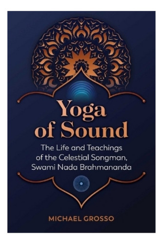 Yoga Of Sound - The Life And Teachings Of The Celestia. Eb01