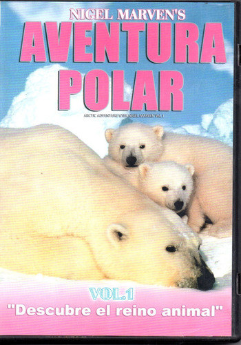 Aventura Polar/ Arctic Adventure Vol.1 Reino Animal Doc. Dvd