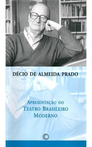 Apresentação Do Teatro Brasileiro Moderno: Apresentação Do Teatro Brasileiro Moderno, De Prado, Décio De Almeida. Editora Perspectiva, Capa Mole, Edição 1 Em Português