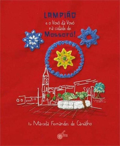 Lampiao E O Vovo Da Vovo Na Cidade De Mossoro!, De Carvalho, Marcela Fernandes De. Editora Escrita Fina, Capa Mole, Edição 1ª Edição - 2018 Em Português