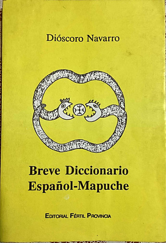 Breve Diccionario Español- Mapuche Dióscoro Navarro