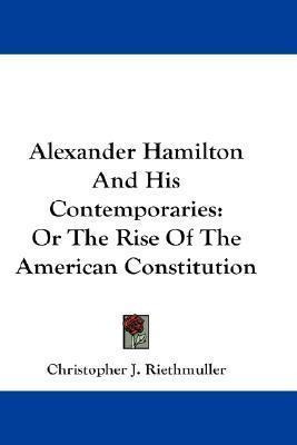 Libro Alexander Hamilton And His Contemporaries : Or The ...