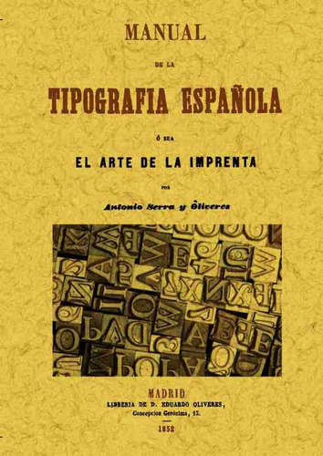 Manual De La Tipografia Espaãâ±ola, O Sea El Arte De La Imprenta, De Serra Y Oliveres, Antonio. Editorial Maxtor, Tapa Blanda En Español