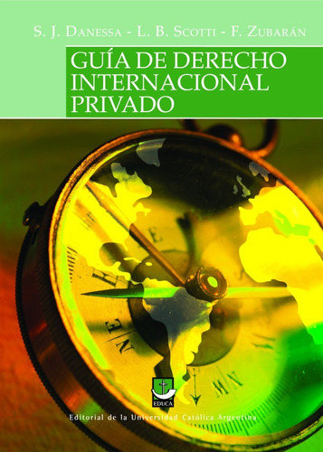 Guía De Derecho Internacional Privado, De Danessa S. - Scotti L, - Zubaran F.. Editorial Educa, Tapa Blanda En Español, 2017