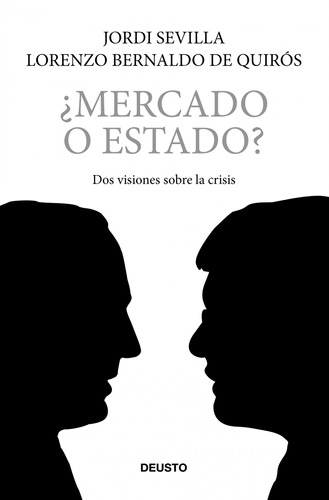 ¿Mercado o estado?, de Bernaldo de Quirós, Lorenzo. Serie Fuera de colección Editorial Deusto México, tapa dura en español, 2011