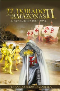 Libro El Dorado Del Amazonas No 2 Los Caballeros Del Temple