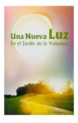 Una Nueva Luz - En El Jardín De La Voluntad - En Español