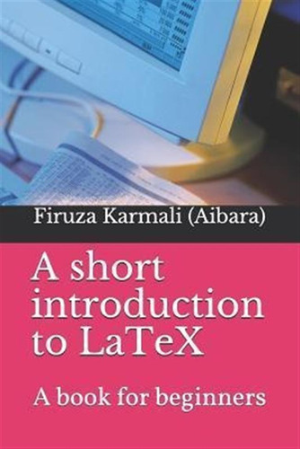 Libro A Short Introduction To Latex : A Book For Beginner...