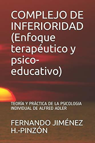 Complejo De Inferioridad (enfoque Terapeutico Y Psico-educativo), De Fernando Jimenez H -pinzon. Editorial Independently Published, Tapa Blanda En Español, 2018