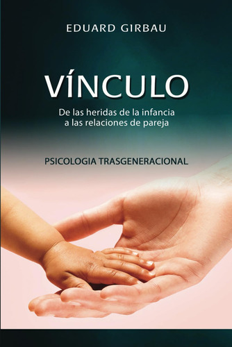 Libro: Vínculo: De Las Heridas De La Infancia A Las Relacion