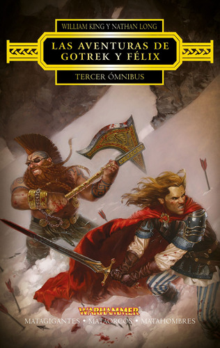 Las aventuras de Gotrek y Félix Omnibus nº 03/04: Matagigantes / Mataorcos / Matahombres, de King, William. Serie Warhammer Editorial Minotauro México, tapa blanda en español, 2022