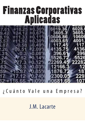 Libro: Finanzas Corporativas Aplicadas: Cuanto Vale Una Empr