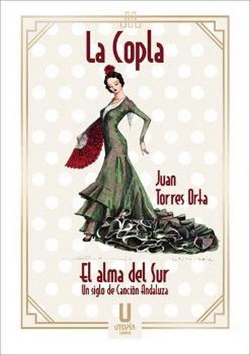 Juan Torres Orta  La Copla El Alma Del Sur Ed. Utopía Libros