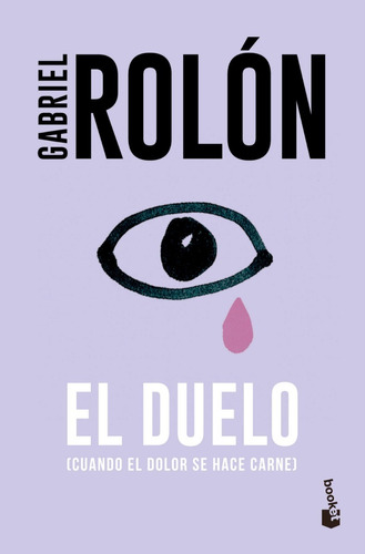 El Duelo (cuando El Dolor Se Hace Carne) De Gabriel Rolón