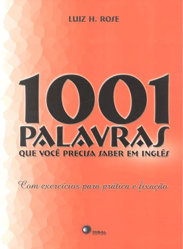 1001 palavras que você precisa saber em inglês, de Rose, Luiz Henrique Pereira. Bantim Canato E Guazzelli Editora Ltda, capa mole em português, 2006