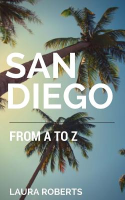 Libro San Diego From A To Z: An Alphabetical Guide - Robe...