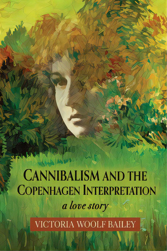 Cannibalism And The Copenhagen Interpretation: A Love Story, De Bailey, Victoria Woolf. Editorial Finishing Line Pr, Tapa Blanda En Inglés