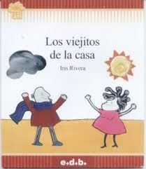 Los Viejitos De La Casa. Iris Rivera. Edebé